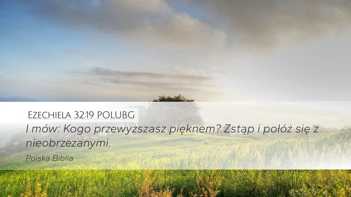 Ezechiela 32:19 POLUBG Bible Verse Image
