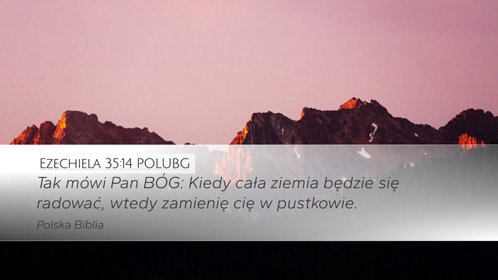 Ezechiela 35:14 POLUBG Desktop Wallpaper - Tak mówi Pan BÓG: Kiedy cała ziemia będzie - Desktop Bible Verse Wallpaper