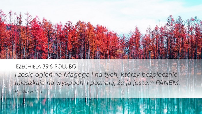 Ezechiela 39:6 POLUBG Desktop Wallpaper - I ześlę ogień na Magoga i na tych, którzy - Desktop Bible Verse Wallpaper