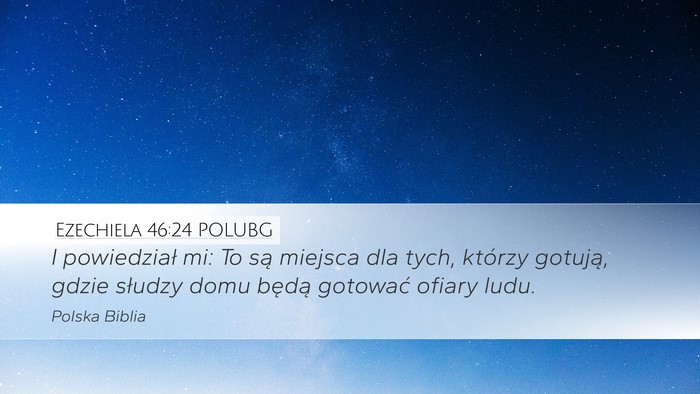Ezechiela 46:24 POLUBG Desktop Wallpaper - I powiedział mi: To są miejsca dla tych, - Desktop Bible Verse Wallpaper