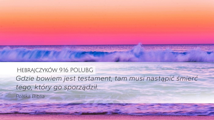 Hebrajczyków 9:16 POLUBG Desktop Wallpaper - Gdzie bowiem jest testament, tam musi nastąpić - Desktop Bible Verse Wallpaper
