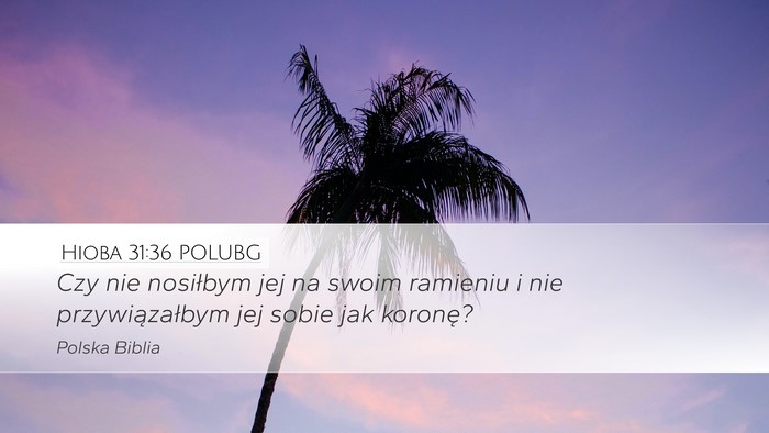 Hioba 31:36 POLUBG Desktop Wallpaper - Czy nie nosiłbym jej na swoim ramieniu i nie - Desktop Bible Verse Wallpaper