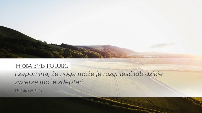 Hioba 39:15 POLUBG Desktop Wallpaper - I zapomina, że noga może je rozgnieść lub - Desktop Bible Verse Wallpaper
