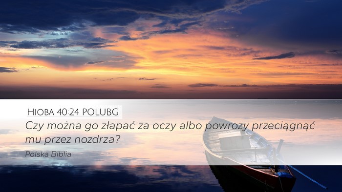 Hioba 40:24 POLUBG Desktop Wallpaper - Czy można go złapać za oczy albo powrozy - Desktop Bible Verse Wallpaper