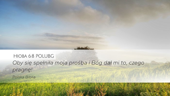 Hioba 6:8 POLUBG Desktop Wallpaper - Oby się spełniła moja prośba i Bóg dał mi - Desktop Bible Verse Wallpaper