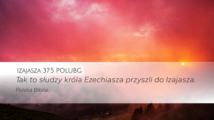 Izajasza 37:5 POLUBG Desktop Wallpaper - Tak to słudzy króla Ezechiasza przyszli do - Desktop Bible Verse Wallpaper