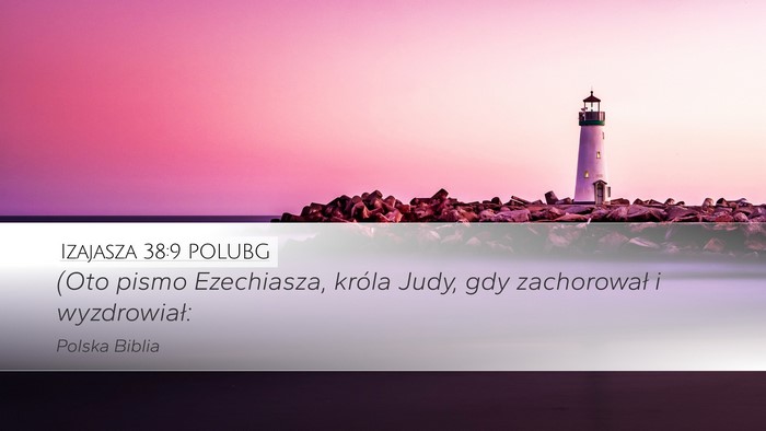 Izajasza 38:9 POLUBG Desktop Wallpaper - (Oto pismo Ezechiasza, króla Judy, gdy - Desktop Bible Verse Wallpaper