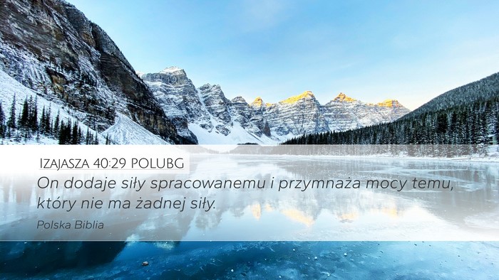 Izajasza 40:29 POLUBG Desktop Wallpaper - On dodaje siły spracowanemu i przymnaża mocy - Desktop Bible Verse Wallpaper