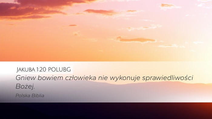 Jakuba 1:20 POLUBG Desktop Wallpaper - Gniew bowiem człowieka nie wykonuje - Desktop Bible Verse Wallpaper