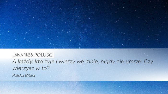 Jana 11:26 POLUBG Desktop Wallpaper - A każdy, kto żyje i wierzy we mnie, nigdy nie - Desktop Bible Verse Wallpaper