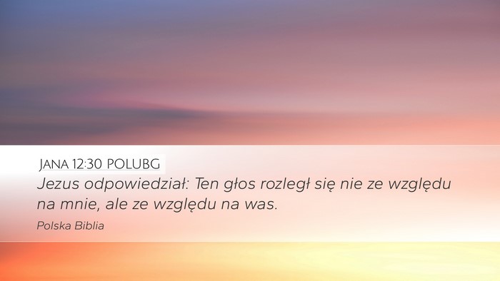 Jana 12:30 POLUBG Desktop Wallpaper - Jezus odpowiedział: Ten głos rozległ się nie - Desktop Bible Verse Wallpaper