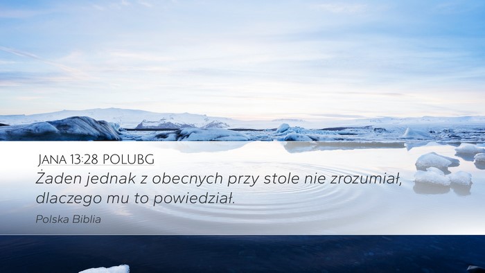 Jana 13:28 POLUBG Desktop Wallpaper - Żaden jednak z obecnych przy stole nie - Desktop Bible Verse Wallpaper