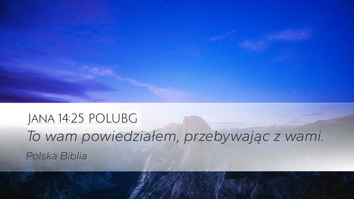 Jana 14:25 POLUBG Desktop Wallpaper - To wam powiedziałem, przebywając z - Desktop Bible Verse Wallpaper