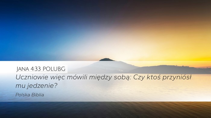 Jana 4:33 POLUBG Desktop Wallpaper - Uczniowie więc mówili między sobą: Czy ktoś - Desktop Bible Verse Wallpaper