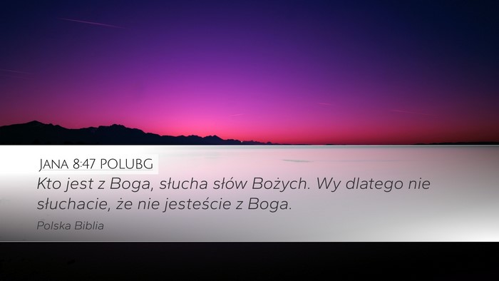 Jana 8:47 POLUBG Desktop Wallpaper - Kto jest z Boga, słucha słów Bożych. Wy - Desktop Bible Verse Wallpaper