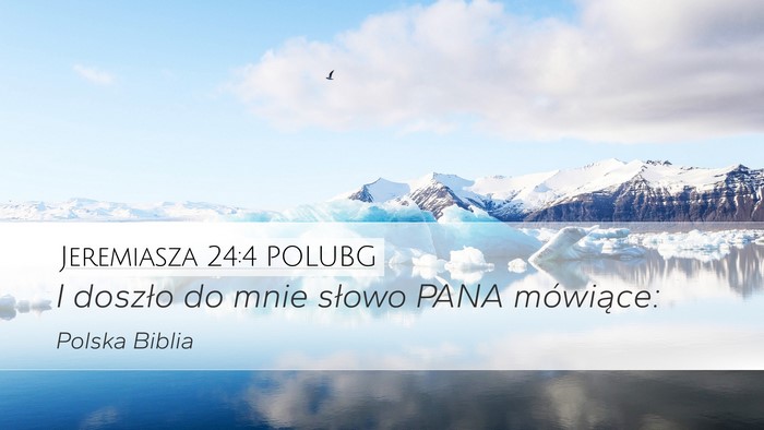 Jeremiasza 24:4 POLUBG Desktop Wallpaper - I doszło do mnie słowo PANA - Desktop Bible Verse Wallpaper