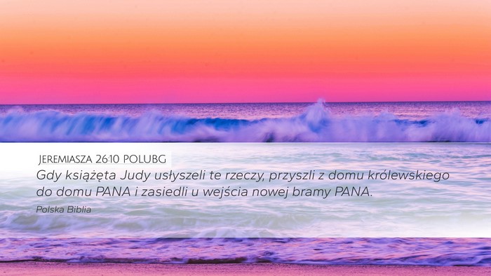 Jeremiasza 26:10 POLUBG Desktop Wallpaper - Gdy książęta Judy usłyszeli te rzeczy, - Desktop Bible Verse Wallpaper
