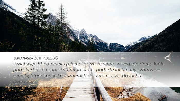 Jeremiasza 38:11 POLUBG Desktop Wallpaper - Wziął więc Ebedmelek tych mężczyzn ze sobą, - Desktop Bible Verse Wallpaper
