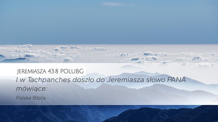 Jeremiasza 43:8 POLUBG Desktop Wallpaper - I w Tachpanches doszło do Jeremiasza słowo PANA - Desktop Bible Verse Wallpaper