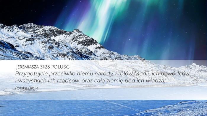 Jeremiasza 51:28 POLUBG Desktop Wallpaper - Przygotujcie przeciwko niemu narody, królów - Desktop Bible Verse Wallpaper