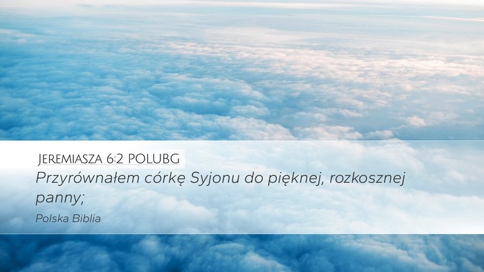 Jeremiasza 6:2 POLUBG Bible Verse Image