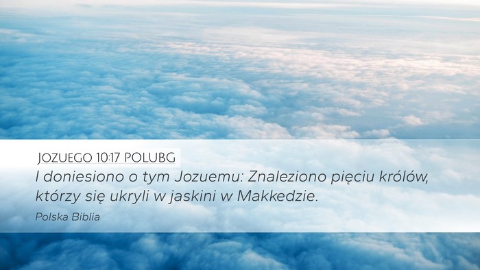 Jozuego 10:17 POLUBG Desktop Wallpaper - I doniesiono o tym Jozuemu: Znaleziono pięciu - Desktop Bible Verse Wallpaper
