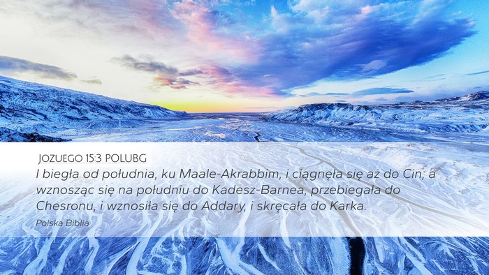Jozuego 15:3 POLUBG Desktop Wallpaper - I biegła od południa, ku Maale-Akrabbim, i - Desktop Bible Verse Wallpaper