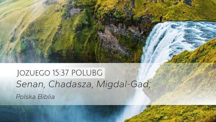 Jozuego 15:37 POLUBG Desktop Wallpaper - Senan, Chadasza, - Desktop Bible Verse Wallpaper