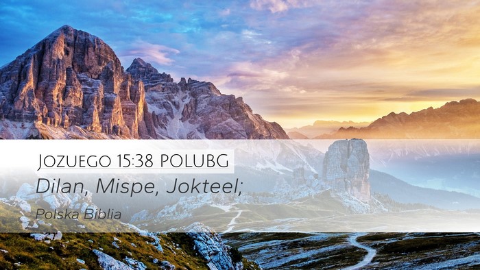 Jozuego 15:38 POLUBG Desktop Wallpaper - Dilan, Mispe, - Desktop Bible Verse Wallpaper