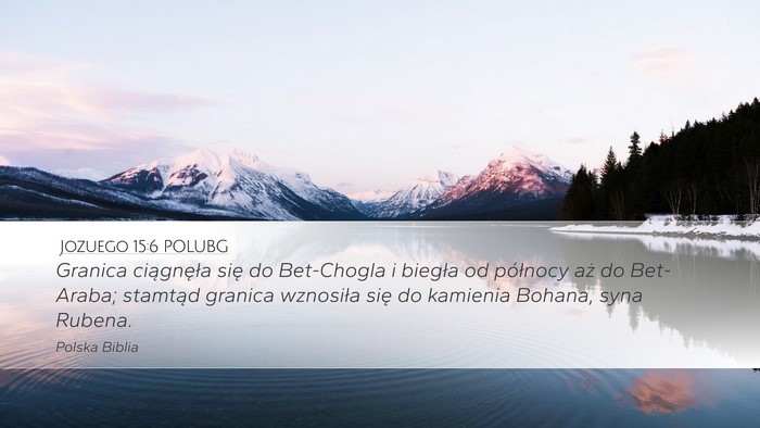 Jozuego 15:6 POLUBG Desktop Wallpaper - Granica ciągnęła się do Bet-Chogla i biegła - Desktop Bible Verse Wallpaper