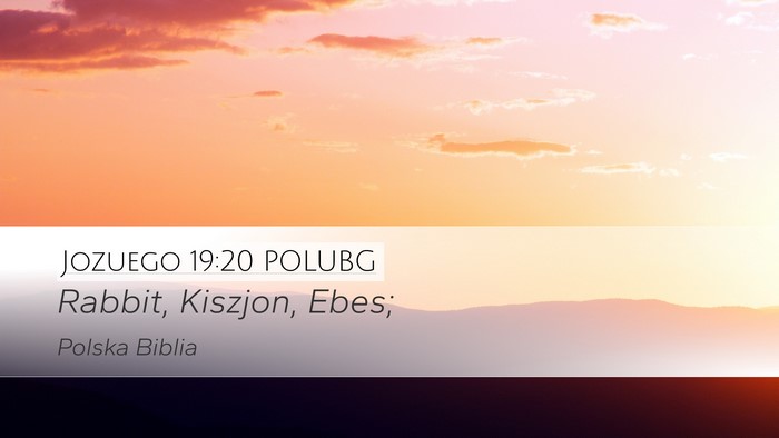 Jozuego 19:20 POLUBG Desktop Wallpaper - Rabbit, Kiszjon, - Desktop Bible Verse Wallpaper