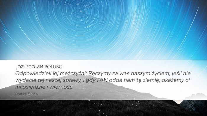 Jozuego 2:14 POLUBG Desktop Wallpaper - Odpowiedzieli jej mężczyźni: Ręczymy za was - Desktop Bible Verse Wallpaper