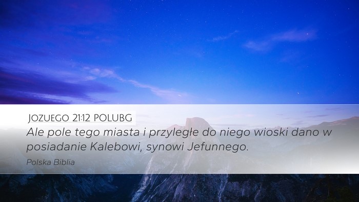 Jozuego 21:12 POLUBG Desktop Wallpaper - Ale pole tego miasta i przyległe do niego wioski - Desktop Bible Verse Wallpaper