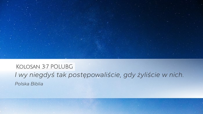 Kolosan 3:7 POLUBG Desktop Wallpaper - I wy niegdyś tak postępowaliście, gdy - Desktop Bible Verse Wallpaper