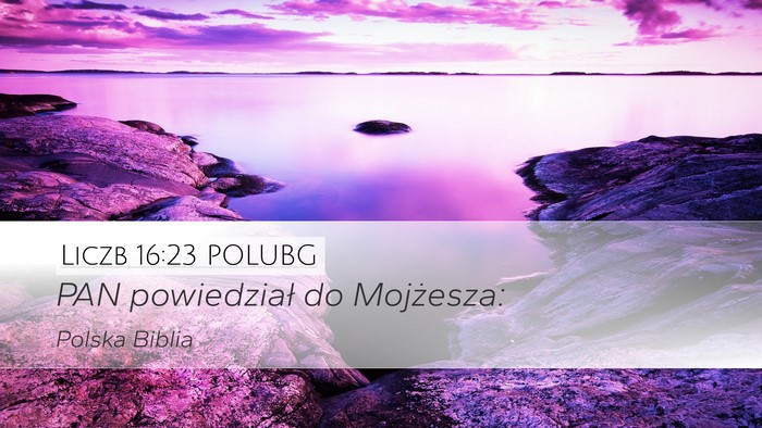 Liczb 16:23 POLUBG Desktop Wallpaper - PAN powiedział do - Desktop Bible Verse Wallpaper