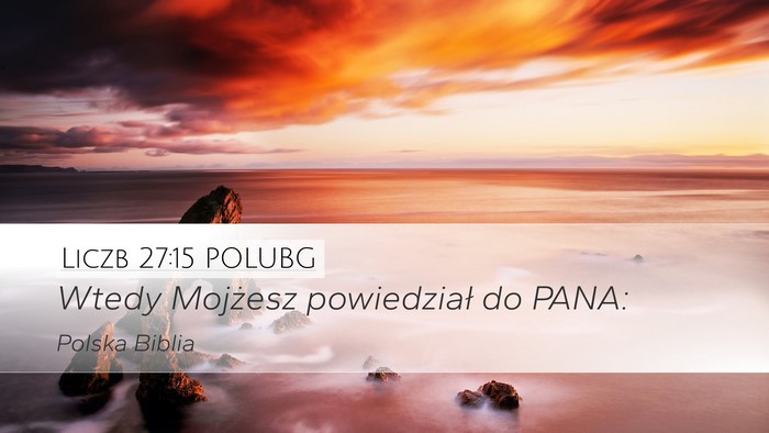 Liczb 27:15 POLUBG Desktop Wallpaper - Wtedy Mojżesz powiedział do - Desktop Bible Verse Wallpaper