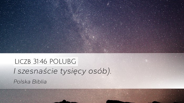 Liczb 31:46 POLUBG Desktop Wallpaper - I szesnaście tysięcy - Desktop Bible Verse Wallpaper