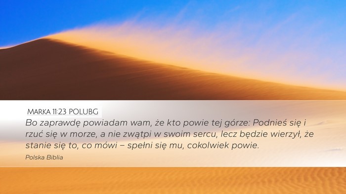 Marka 11:23 POLUBG Desktop Wallpaper - Bo zaprawdę powiadam wam, że kto powie tej - Desktop Bible Verse Wallpaper