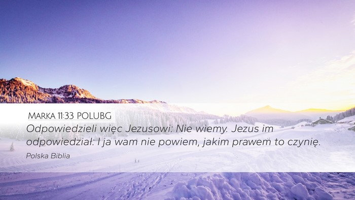 Marka 11:33 POLUBG Desktop Wallpaper - Odpowiedzieli więc Jezusowi: Nie wiemy. Jezus im - Desktop Bible Verse Wallpaper