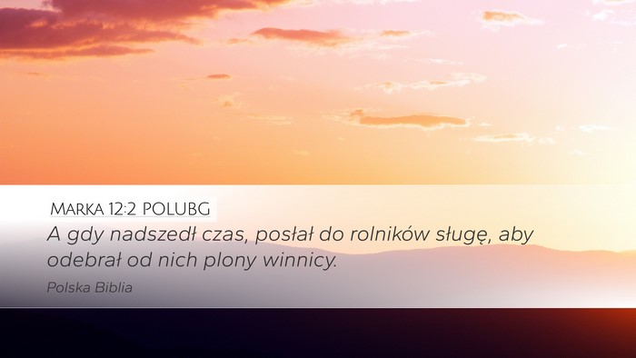 Marka 12:2 POLUBG Desktop Wallpaper - A gdy nadszedł czas, posłał do rolników - Desktop Bible Verse Wallpaper