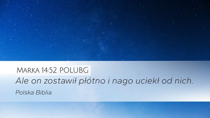 Marka 14:52 POLUBG Desktop Wallpaper - Ale on zostawił płótno i nago uciekł od - Desktop Bible Verse Wallpaper