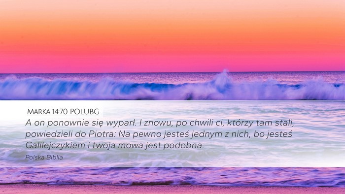Marka 14:70 POLUBG Desktop Wallpaper - A on ponownie się wyparł. I znowu, po chwili - Desktop Bible Verse Wallpaper