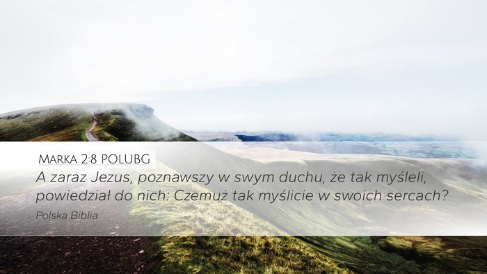 Marka 2:8 POLUBG Desktop Wallpaper - A zaraz Jezus, poznawszy w swym duchu, że tak - Desktop Bible Verse Wallpaper