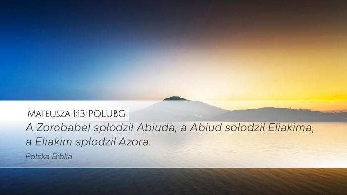 Mateusza 1:13 POLUBG Desktop Wallpaper - A Zorobabel spłodził Abiuda, a Abiud spłodził - Desktop Bible Verse Wallpaper