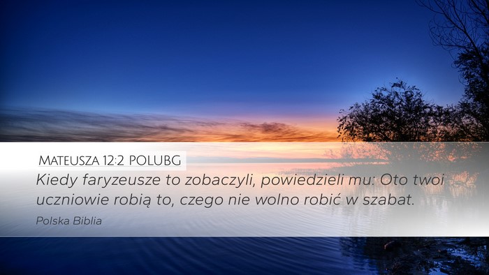 Mateusza 12:2 POLUBG Desktop Wallpaper - Kiedy faryzeusze to zobaczyli, powiedzieli mu: - Desktop Bible Verse Wallpaper