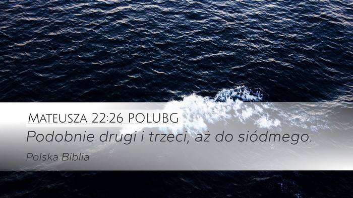 Mateusza 22:26 POLUBG Desktop Wallpaper - Podobnie drugi i trzeci, aż do - Desktop Bible Verse Wallpaper