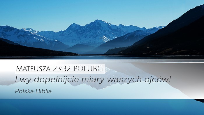 Mateusza 23:32 POLUBG Desktop Wallpaper - I wy dopełnijcie miary waszych - Desktop Bible Verse Wallpaper