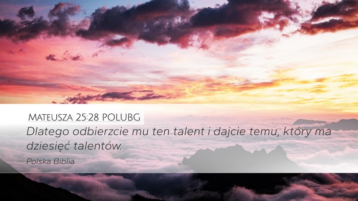 Mateusza 25:28 POLUBG Desktop Wallpaper - Dlatego odbierzcie mu ten talent i dajcie temu, - Desktop Bible Verse Wallpaper