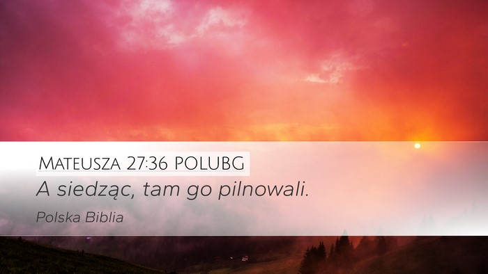 Mateusza 27:36 POLUBG Bible Verse Image