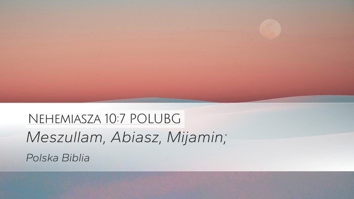 Nehemiasza 10:7 POLUBG Desktop Wallpaper - Meszullam, Abiasz, - Desktop Bible Verse Wallpaper